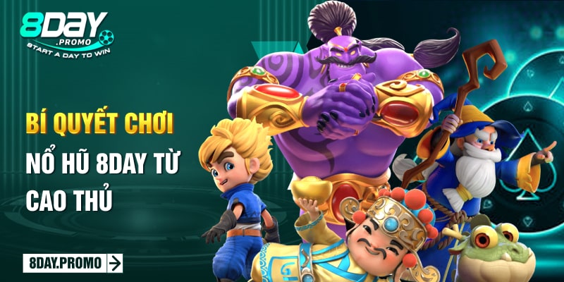 Nổ Hủ 8Day 4 Bí quyết chơi nổ hũ 8Day từ cao thủ