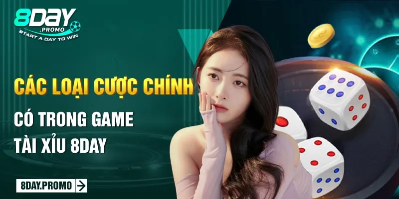 Tài Xỉu 8day: Trải Nghiệm Bí Quyết Làm Giàu Đỉnh Nhất 2024 3 Các Loại Cược Chính Có Trong Game Tài Xỉu 8day