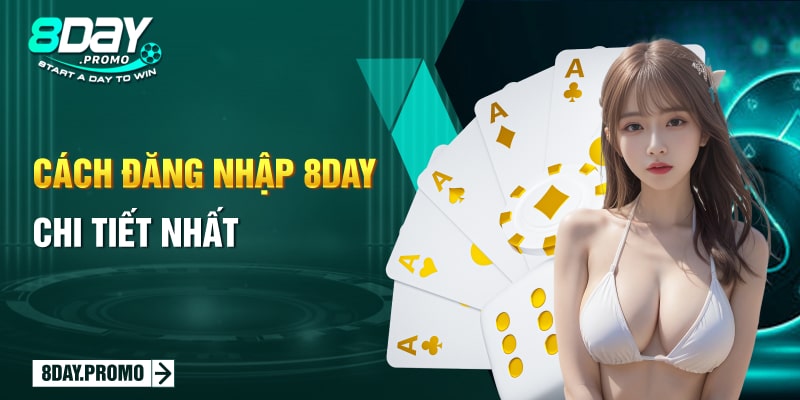 Cách đăng nhập 8Day thành công trong lần đầu cho tân thủ 2 Cách đăng nhập 8Day chi tiết nhất