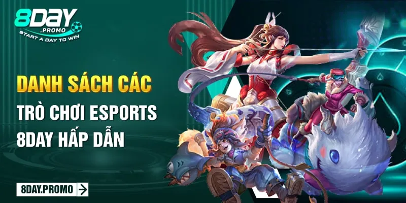 Nâng Tầm Trải Nghiệm Đỉnh Cao Khi Đặt Cược Tại Esports 8Day 3 Danh sách các trò chơi Esports 8Day hấp dẫn
