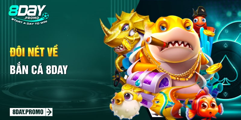 Đôi nét về bắn cá 8day