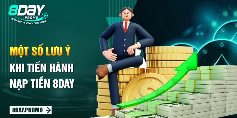 Một số lưu ý khi tiến hành nạp tiền 8Day Bet Một số lưu ý khi tiến hành nạp tiền 8Day Bet