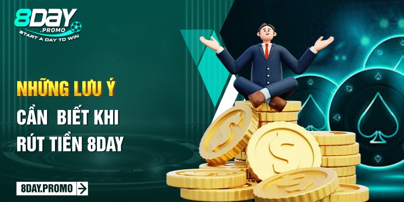 Những lưu ý cần biết khi rút tiền 8Day Bet Những lưu ý cần biết khi rút tiền 8Day Bet