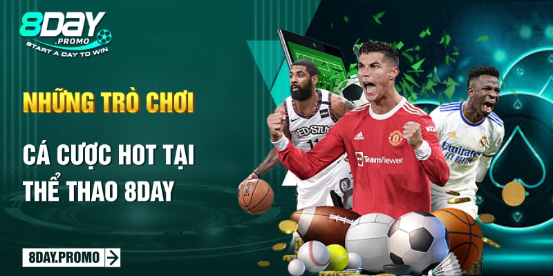 Thể Thao 8Day 2 Những trò chơi cá cược hot tại Thể Thao 8Day