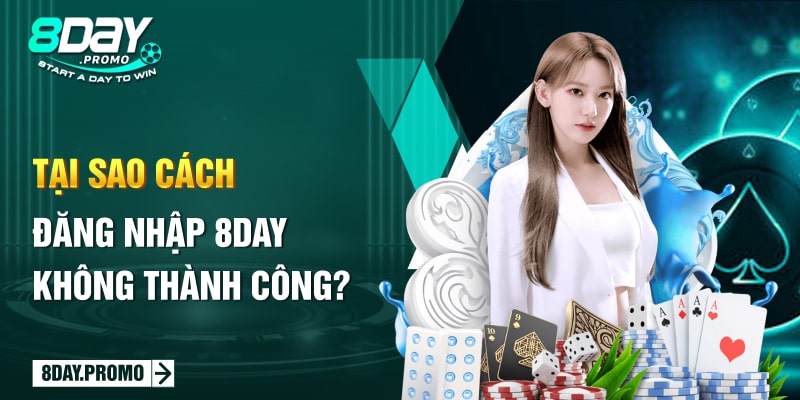 Cách đăng nhập 8Day thành công trong lần đầu cho tân thủ 3 Tại sao cách đăng nhập 8Day không thành công?
