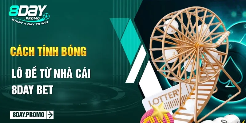 Cách tính bóng lô đề từ nhà cái 8Day Bet Cách tính bóng lô đề từ nhà cái 8Day Bet