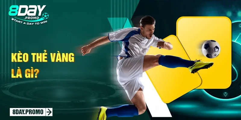 Kèo Thẻ Vàng - Thông Tin Cơ Bản Và 4 Tips Bắt Kèo Chuẩn 1 Kèo thẻ vàng là gì?