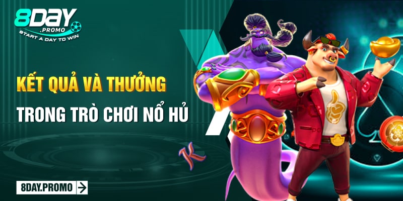 Cách Chơi Nổ Hũ Đơn Giản, Cơ Hội Săn Jackpot Cao 2 Kết quả và thưởng trong trò chơi nổ hủ