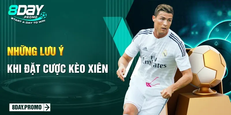 Cược Xiên Là Gì? Những Lưu Ý Khi Cược Xiên Tại 8Day 2 Những lưu ý khi đặt cược kèo xiên