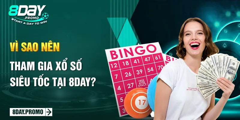 Xổ Số Siêu Tốc - Trải Nghiệm Xổ Số Tốc Độ Nhanh Cùng 8Day 2 Vì sao nên tham gia xổ số siêu tốc tại 8Day?