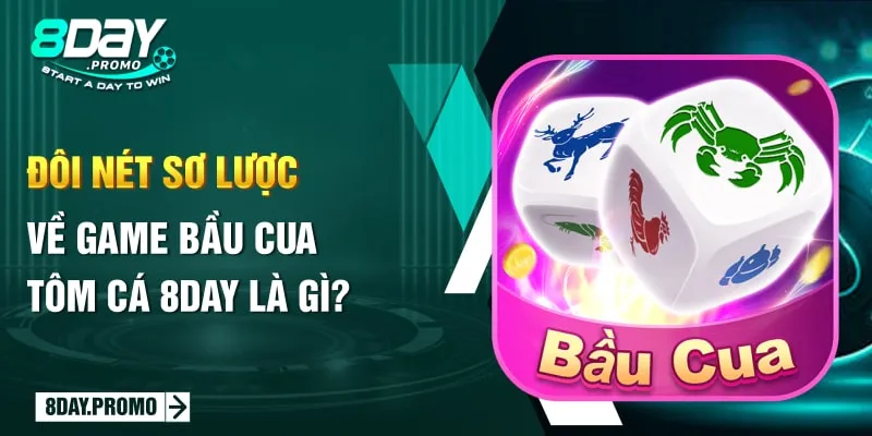 Bầu Cua Tôm Cá 8Day: Trải Nghiệm Game Dân Gian Online Hấp Dẫn 1 Đôi nét sơ lược về game bầu cua tôm cá 8Day là gì?