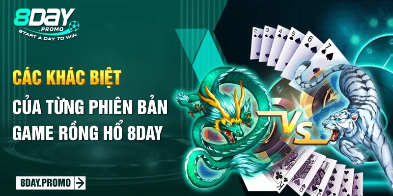 Giới Thiệu 3 Phiên Bản Game Rồng Hổ 8day Mới 2024 3 Các khác biệt của từng phiên bản game Rồng Hổ 8Day