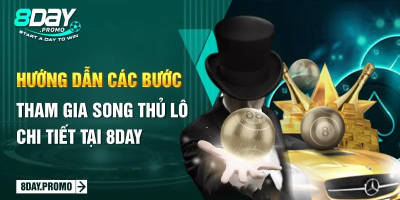 Song Thủ Lô Là Gì? Hướng Dẫn Anh Em Cách Chơi Từ 8day 2 Hướng dẫn các bước tham gia song thủ lô chi tiết tại 8day