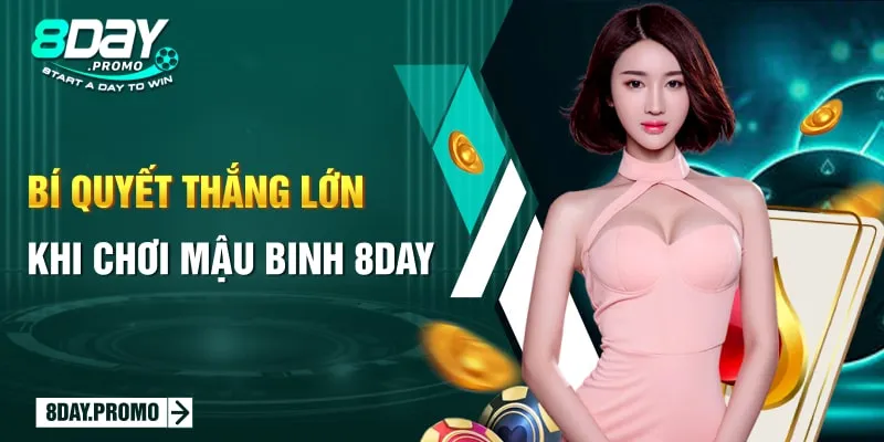 Mậu Binh 8Day: Nâng Tầm Giải Trí Với Sòng Bài Online Đỉnh Cao 3 Bí quyết thắng lớn khi chơi Mậu Binh 8Day