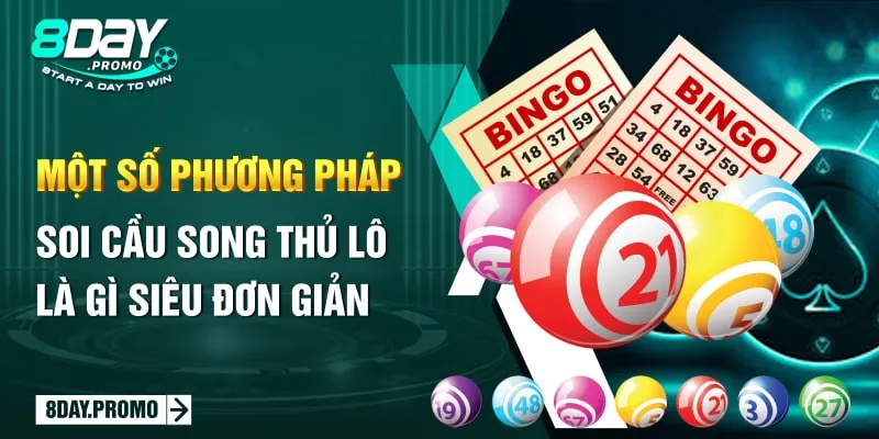 Song Thủ Lô Là Gì? Hướng Dẫn Anh Em Cách Chơi Từ 8day 3 Một số phương pháp soi cầu song thủ lô là gì siêu đơn giản