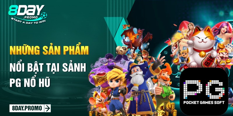Khám phá sảnh PG nổ hũ - Cơ hội làm giàu cho các cược thủ 2 Những sản phẩm nổi bật tại sảnh PG nổ hũ