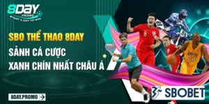 SBO Thể Thao 8DAY - Sảnh cá cược xanh chín nhất Châu Á
