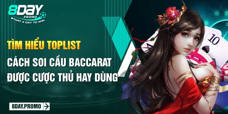 8Day - Bật Mí Cách Soi Cầu Baccarat Hay Cho Tân Thủ 2024 3 Tìm hiểu toplist cách soi cầu baccarat được cược thủ hay dùng