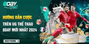 Hướng Dẫn Cược Trên UG Thể Thao 8day Mới Nhất 2024